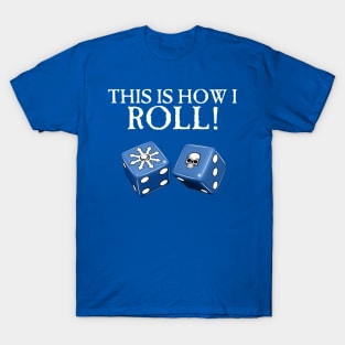 This Is How I Roll Chaos T-Shirt